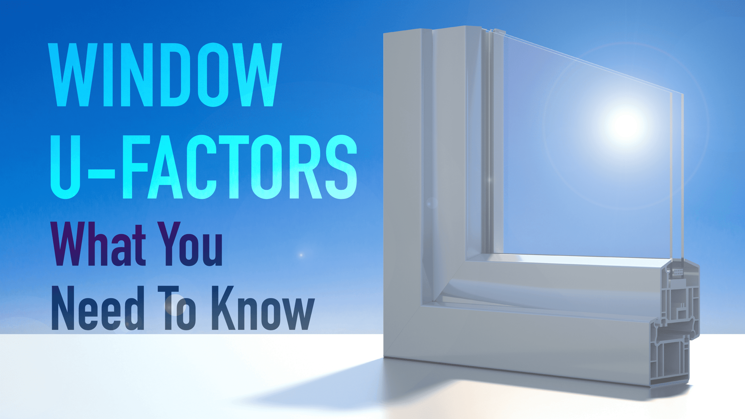 Window U-Factors: What You Need to Know | The Window Experts